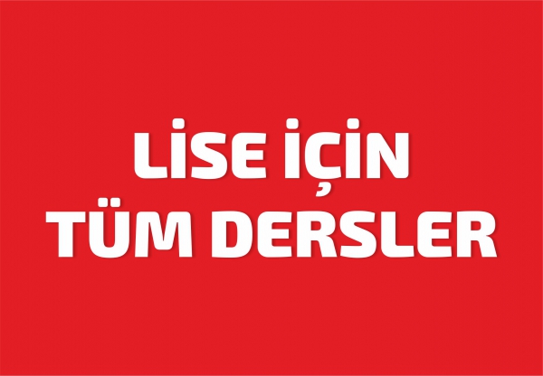 LİSE İÇİN TÜM DERSLER